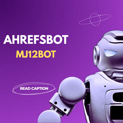 AHREFSBOT MJ12BOT